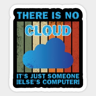 There Is No Cloud It's Just Someone Else's Computer Sticker